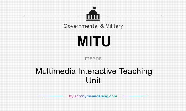 What does MITU mean? It stands for Multimedia Interactive Teaching Unit