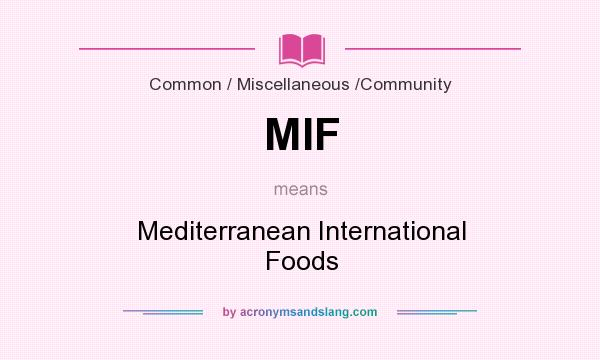 What does MIF mean? It stands for Mediterranean International Foods