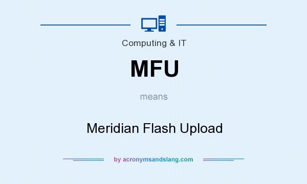 What does MFU mean? It stands for Meridian Flash Upload