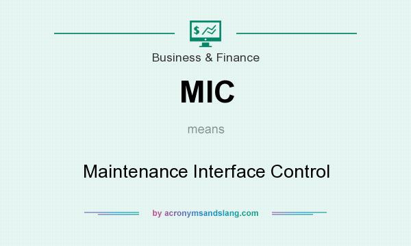 What does MIC mean? It stands for Maintenance Interface Control