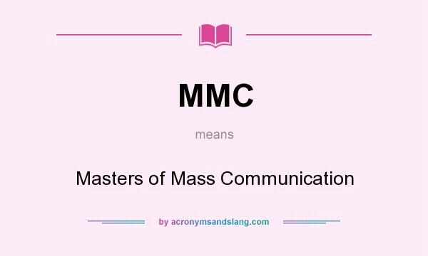 What does MMC mean? It stands for Masters of Mass Communication