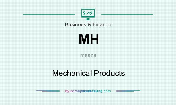 What does MH mean? It stands for Mechanical Products