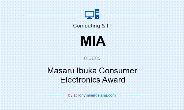 What does MIA mean? It stands for Masaru Ibuka Consumer Electronics Award