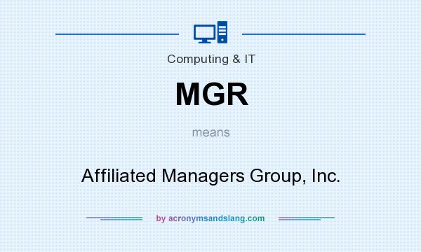 What does MGR mean? It stands for Affiliated Managers Group, Inc.