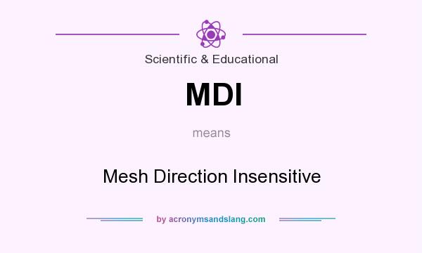 What does MDI mean? It stands for Mesh Direction Insensitive