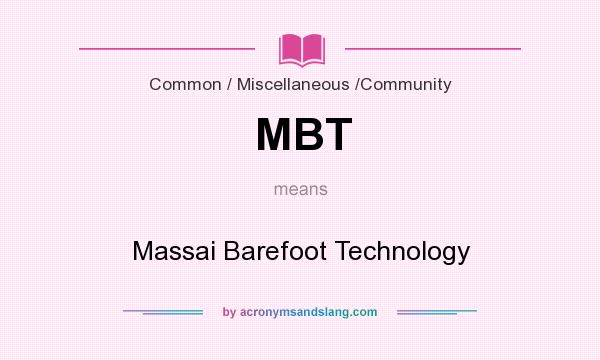 What does MBT mean? It stands for Massai Barefoot Technology