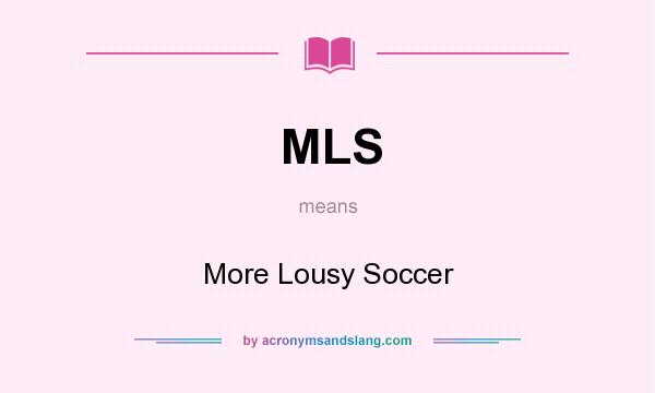 What does MLS mean? It stands for More Lousy Soccer