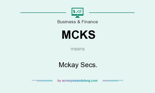 What does MCKS mean? It stands for Mckay Secs.