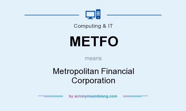 What does METFO mean? It stands for Metropolitan Financial Corporation