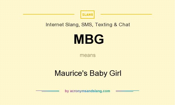 What does MBG mean? It stands for Maurice`s Baby Girl