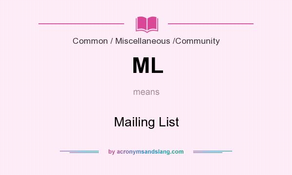 What does ML mean? It stands for Mailing List