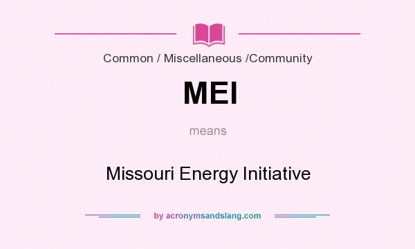 What does MEI mean? It stands for Missouri Energy Initiative