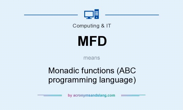 What does MFD mean? It stands for Monadic functions (ABC programming language)
