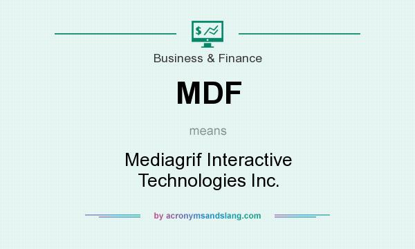 What does MDF mean? It stands for Mediagrif Interactive Technologies Inc.