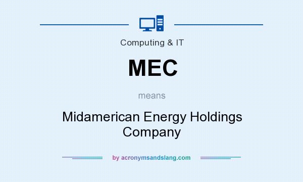 What does MEC mean? It stands for Midamerican Energy Holdings Company
