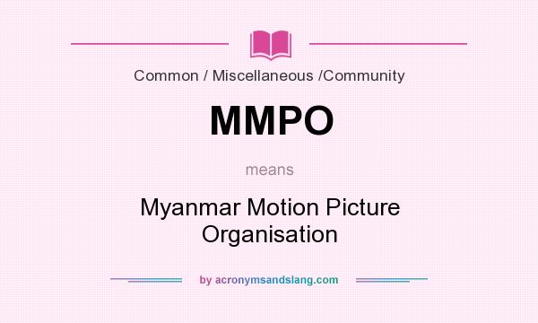 What does MMPO mean? It stands for Myanmar Motion Picture Organisation