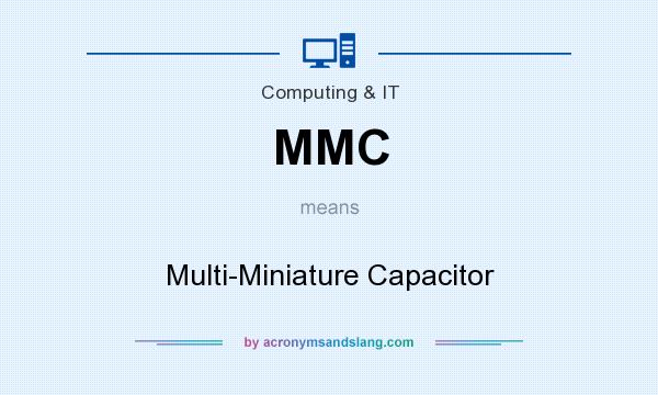 What does MMC mean? It stands for Multi-Miniature Capacitor