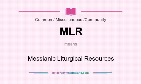 What does MLR mean? It stands for Messianic Liturgical Resources