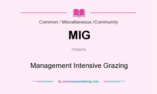 What does MIG mean? It stands for Management Intensive Grazing