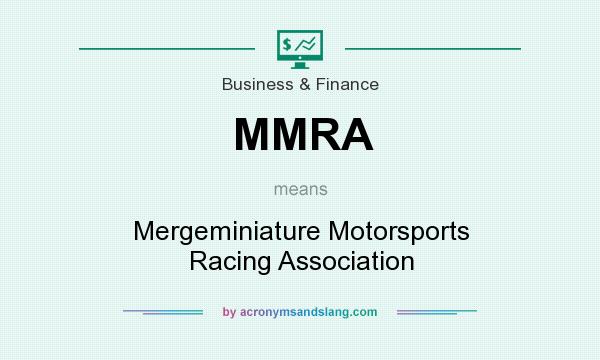 What does MMRA mean? It stands for Mergeminiature Motorsports Racing Association