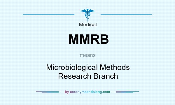 What does MMRB mean? It stands for Microbiological Methods Research Branch