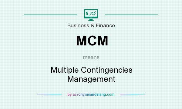 What does MCM mean? It stands for Multiple Contingencies Management