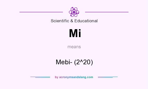 What does Mi mean? It stands for Mebi- (2^20)