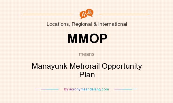 What does MMOP mean? It stands for Manayunk Metrorail Opportunity Plan