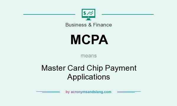 What does MCPA mean? It stands for Master Card Chip Payment Applications