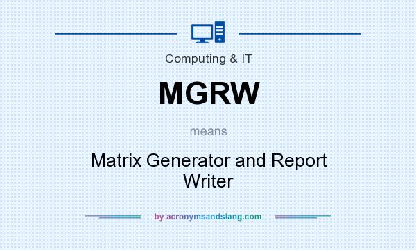 What does MGRW mean? It stands for Matrix Generator and Report Writer