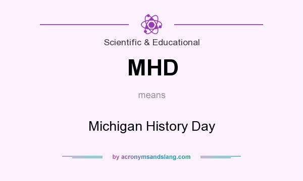 What does MHD mean? It stands for Michigan History Day