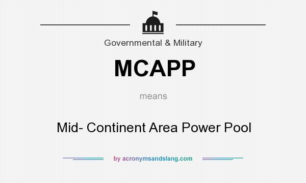 What does MCAPP mean? It stands for Mid- Continent Area Power Pool
