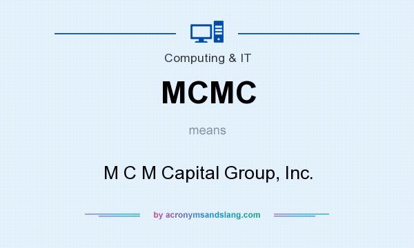 What does MCMC mean? It stands for M C M Capital Group, Inc.