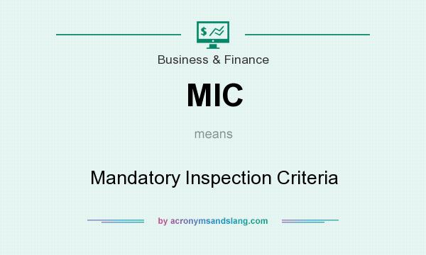 What does MIC mean? It stands for Mandatory Inspection Criteria