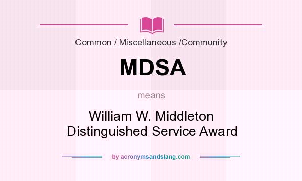 What does MDSA mean? It stands for William W. Middleton Distinguished Service Award