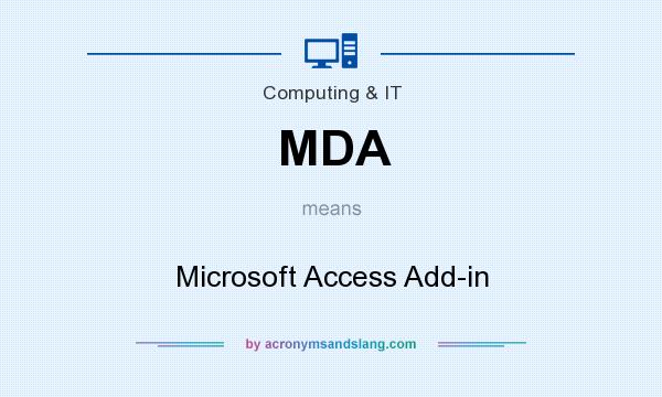What does MDA mean? It stands for Microsoft Access Add-in