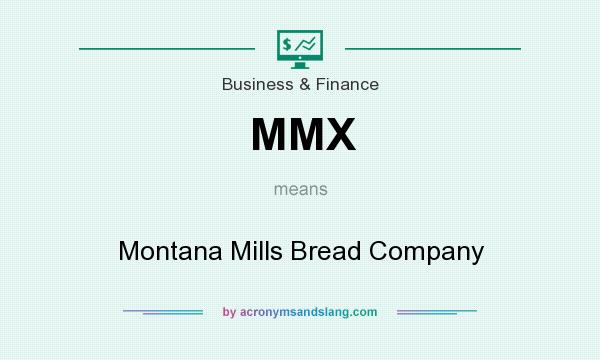 What does MMX mean? It stands for Montana Mills Bread Company