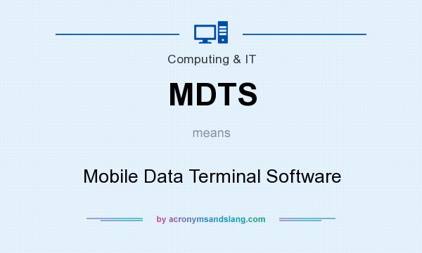 What does MDTS mean? It stands for Mobile Data Terminal Software
