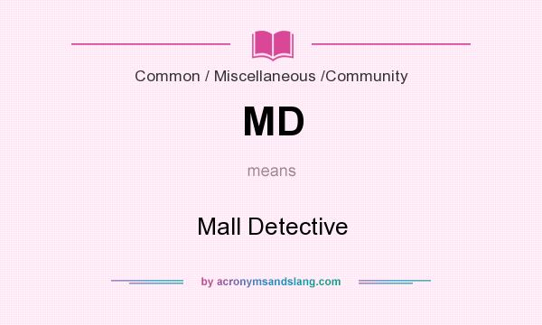 What does MD mean? It stands for Mall Detective