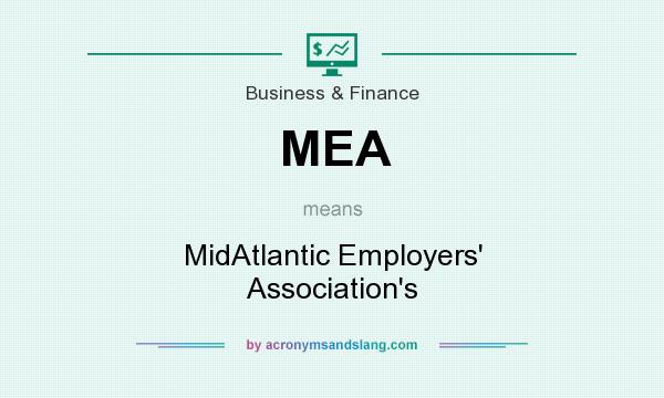 What does MEA mean? It stands for MidAtlantic Employers` Association`s