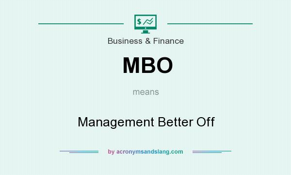 What does MBO mean? It stands for Management Better Off