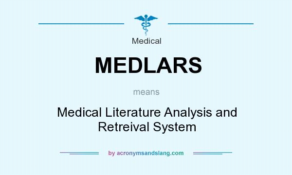 What does MEDLARS mean? It stands for Medical Literature Analysis and Retreival System