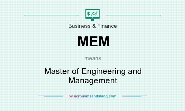 What does MEM mean? It stands for Master of Engineering and Management