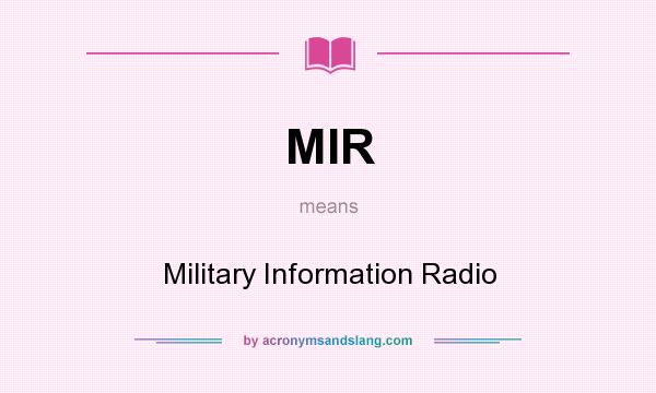 What does MIR mean? It stands for Military Information Radio