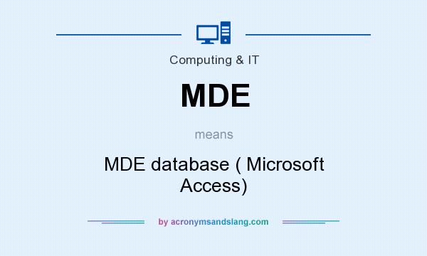What does MDE mean? It stands for MDE database ( Microsoft Access)