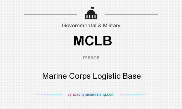 What does MCLB mean? It stands for Marine Corps Logistic Base