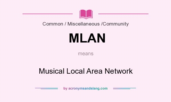 What does MLAN mean? It stands for Musical Local Area Network