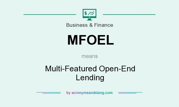 What does MFOEL mean? It stands for Multi-Featured Open-End Lending