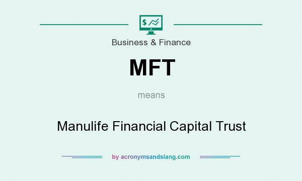 What does MFT mean? It stands for Manulife Financial Capital Trust