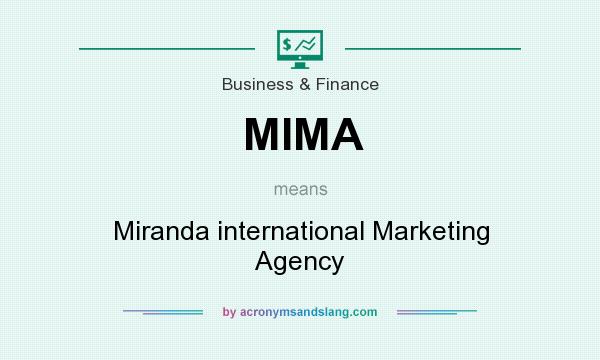 What does MIMA mean? It stands for Miranda international Marketing Agency